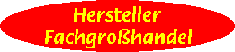 Hersteller
Fachgrohandel